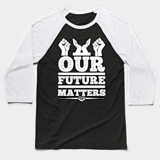 Our Future Matters T Shirt For Women Men Baseball T-Shirt